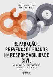 Icon image Reparação e prevenção de danos na responsabilidade civil: Parâmetros para o ressarcimento de despesas preventivas