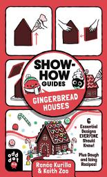 Icon image Show-How Guides: Gingerbread Houses: 6 Essential Designs Everyone Should Know! Plus Dough and Icing Recipes!