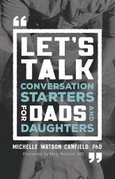 Icon image Let's Talk: Conversation Starters for Dads and Daughters