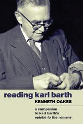 Icon image Reading Karl Barth: A Companion to Karl Barth's Epistle to the Romans