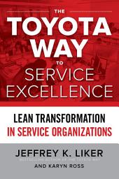 Icon image The Toyota Way to Service Excellence (PB): Lean Transformation in Service Organizations