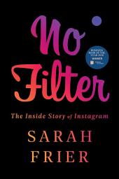 Icon image No Filter: The Inside Story of Instagram