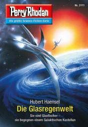 Icon image Perry Rhodan 3111: Die Glasregenwelt: Chaotarchen-Zyklus