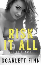 Icon image Risk It All: Second Chance Romance: First Love in Trouble.