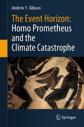Icon image The Event Horizon: Homo Prometheus and the Climate Catastrophe