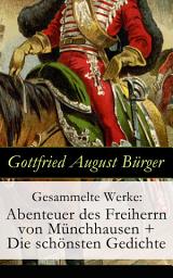 Icon image Gesammelte Werke: Abenteuer des Freiherrn von Münchhausen + Die schönsten Gedichte: 17 Geschichten: Wunderbare Reisen zu Wasser und zu Lande - Feldzüge und lustige Abenteuer des Freiherrn von Münchhausen + 180 Balladen