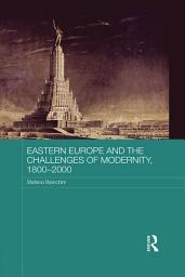 Icon image Eastern Europe and the Challenges of Modernity, 1800-2000