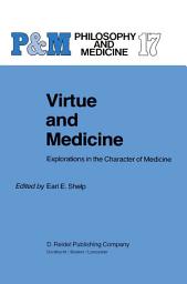 Icon image Virtue and Medicine: Explorations in the Character of Medicine