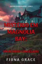 Icon image Um Achado Congelado (Mistério em Magnolia Bay — Livro 4)