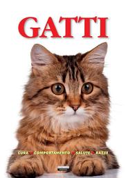 Icon image Gatti (Cura, comportamento, salute, razze): Ediz. illustrata