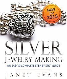 Icon image Silver Jewelry Making: An Easy & Complete Step by Step Guide