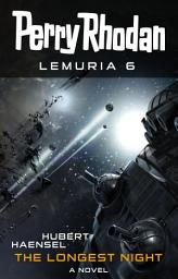 Icon image Perry Rhodan Lemuria 6: The Longest Night