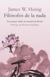Icon image Filósofos de la nada (2a ed.): Un ensayo sobre la escuela de Kioto