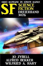 Icon image Science Fiction Dreierband 3026 - Drei Romane in einem Band