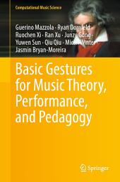 Icon image Basic Gestures for Music Theory, Performance, and Pedagogy