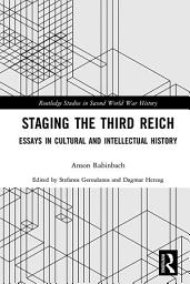 Icon image Staging the Third Reich: Essays in Cultural and Intellectual History
