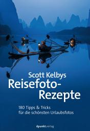 Icon image Scott Kelbys Reisefoto-Rezepte: 180 Tipps & Tricks für die schönsten Urlaubsfotos