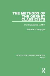 Icon image The Methods of the Gernet Classicists (RLE Myth): The Structuralists on Myth