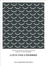 Icon image A Life of Ethics and Performance