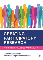 Icon image Creating Participatory Research: Principles, Practice and Reality