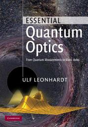Icon image Essential Quantum Optics: From Quantum Measurements to Black Holes
