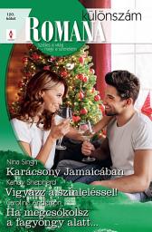 Icon image Romana különszám 120.: Karácsony Jamaicában; Vigyázz a színleléssel!; Ha megcsókolsz a fagyöngy alatt…