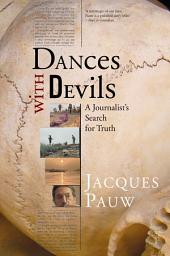 Icon image Dances with Devils: A Journalist’s Search for Truth