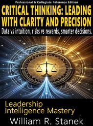 Icon image Critical Thinking: Leading With Clarity and Precision - Data vs intuition, risks vs rewards, smarter decisions.