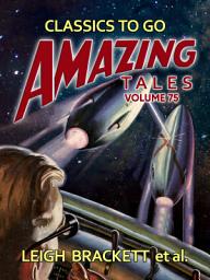 Icon image Amazing Tales Volume 75: Restored Classics to Go Edition