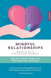Icon image Mindful Relationships: Creating genuine connection with ourselves and others