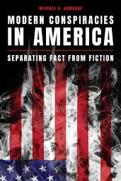 Icon image Modern Conspiracies in America: Separating Fact from Fiction