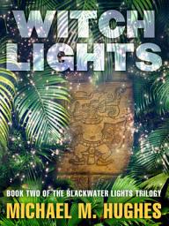 Icon image Witch Lights: Book Two of the Blackwater Lights Trilogy