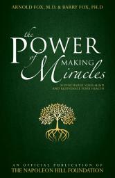 Icon image The Power of Making Miracles: Supercharge Your Mind and Rejuvenate Your Health
