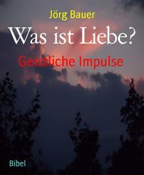 Icon image Was ist Liebe?: Geistliche Impulse