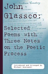 Icon image John Glassco: Selected Poems with Three Notes