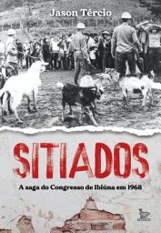 Icon image Sitiados: A saga do Congresso de Ibiúna em 1968