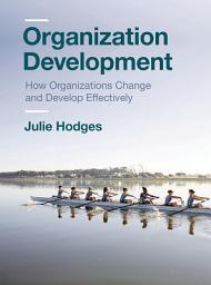 Icon image Organization Development: How Organizations Change and Develop Effectively