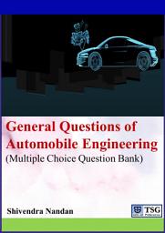 Icon image General Questions of Automobile Engineering: (Multiple Choice Question Bank)