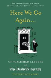 Icon image Here We Go Again...: Unpublished Letters to The Daily Telegraph