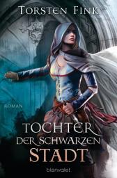 Icon image Tochter der Schwarzen Stadt: Roman