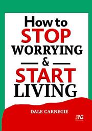 Icon image How to Stop Worrying and Start Living