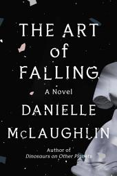 Icon image The Art of Falling: A Novel