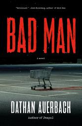 Icon image Bad Man: A Novel