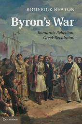 Icon image Byron's War: Romantic Rebellion, Greek Revolution