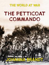 Icon image The Petticoat Commando Boer Women in Secret Service