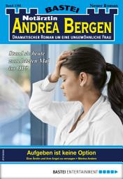 Icon image Notärztin Andrea Bergen 1391: Aufgeben ist keine Option