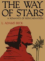 Icon image The Way of Stars: A Romance of Reincarnation