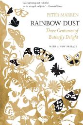 Icon image Rainbow Dust: Three Centuries of Butterfly Delight