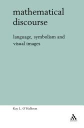 Icon image Mathematical Discourse: Language, Symbolism and Visual Images