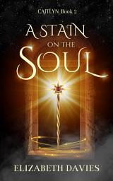 Icon image A Stain on the Soul: A dark and atmospheric fantasy, rich in history and magic
